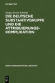 Die deutsche Substantivgruppe und die Attribuierungskomplikation