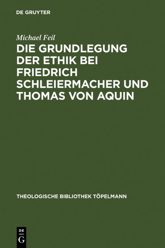 Die Grundlegung der Ethik bei Friedrich Schleiermacher und Thomas von Aquin