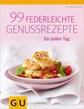 99 federleichte Genussrezepte für jeden Tag