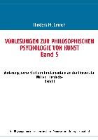 Vorlesungen zur philosophischen Psychologie von Kunst. Band 5