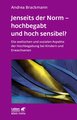 Jenseits der Norm - hochbegabt und hoch sensibel? (Leben Lernen, Bd. 180)