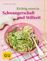 Richtig essen in Schwangerschaft und Stillzeit