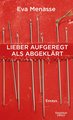 Lieber aufgeregt als abgeklärt