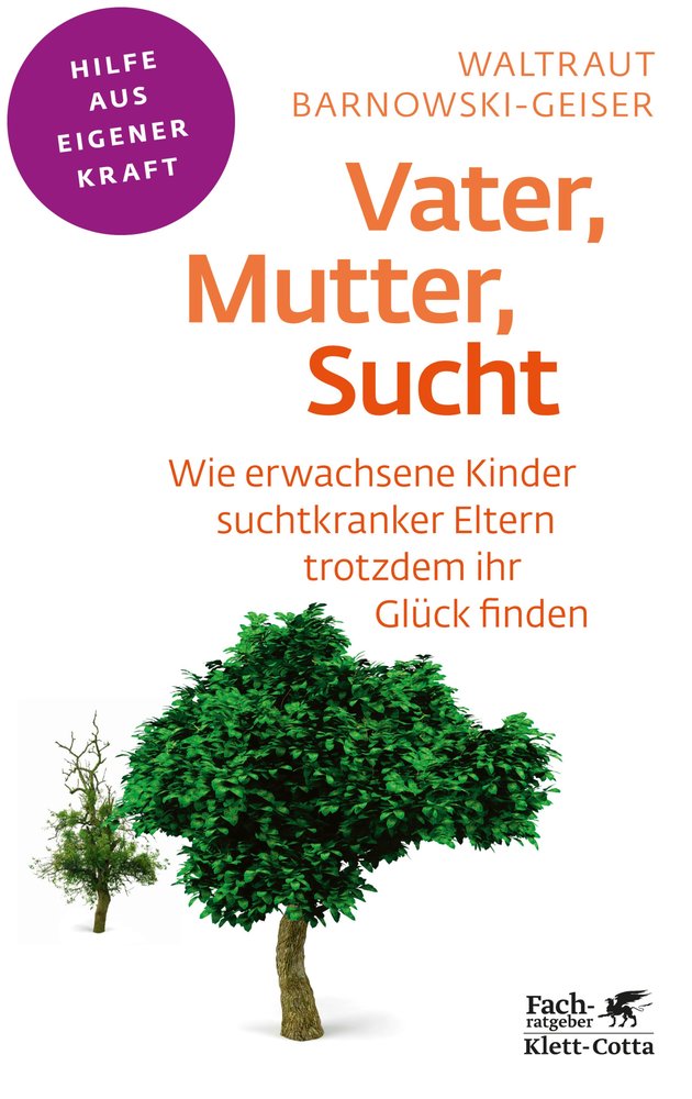 Vater, Mutter, Sucht (Fachratgeber Klett-Cotta)