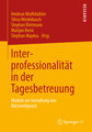 Interprofessionalität in der Tagesbetreuung