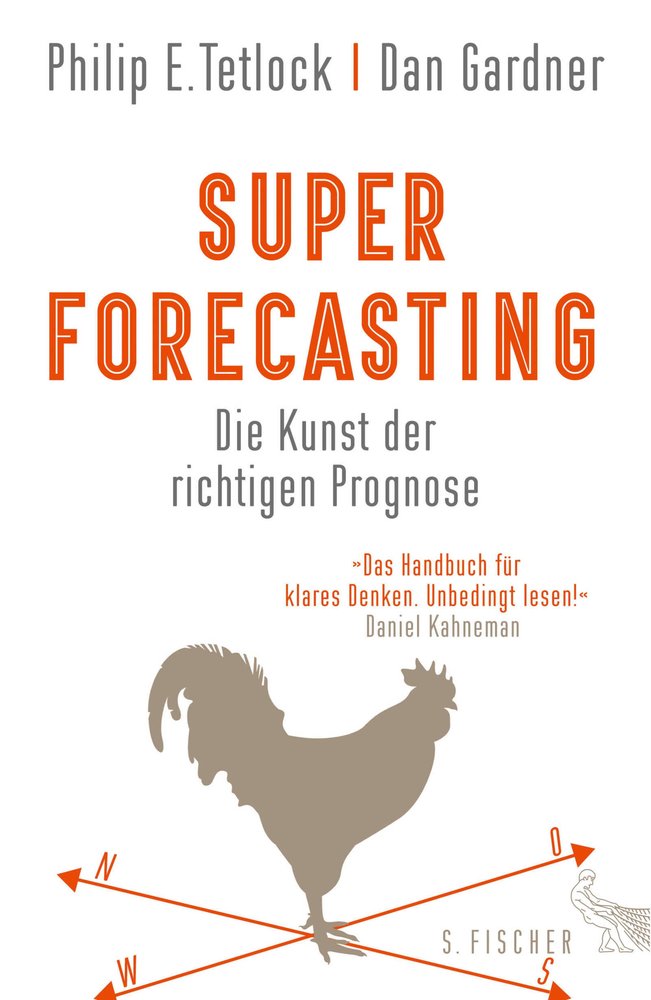 Superforecasting - Die Kunst der richtigen Prognose