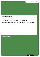 Der Mythos der Schauspielerin im gleichnamigen Drama von Heinrich Mann