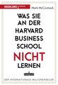 Was Sie an der Harvard Business School nicht lernen