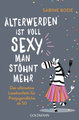 Älterwerden ist voll sexy, man stöhnt mehr