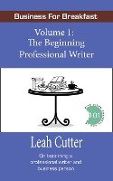 The Beginning Professional Writer (Business for Breakfast, #1)