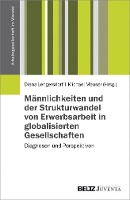 Männlichkeiten und der Strukturwandel von Erwerbsarbeit in globalisierten Gesellschaften