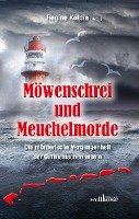 Möwenschrei und Meuchelmorde - Wangerooge, Spiekeroog, Langeoog, Baltrum, Norderney, Juist, Borkum, Helgoland: Die mörderische Vergangenheit der Ostfriesischen Inseln