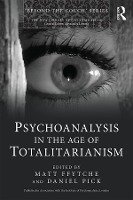 Psychoanalysis in the Age of Totalitarianism