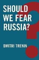 Should We Fear Russia?