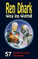 Ren Dhark - Weg ins Weltall 57: Forscher ohne Gewissen