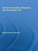 Governmentality, Biopower, and Everyday Life