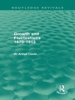 Growth and Fluctuations 1870-1913 (Routledge Revivals)