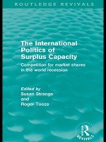 The International Politics of Surplus Capacity (Routledge Revivals)