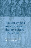 Biblical women in early modern literary culture, 1550-1700