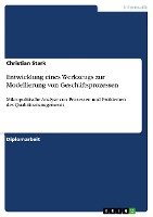 Entwicklung eines Werkzeugs zur Modellierung von Geschäftsprozessen und mikropolitische Analyse von Prozessen und Problemen des Qualitätsmanagements