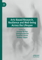 Arts-Based Research, Resilience and Well-being Across the Lifespan