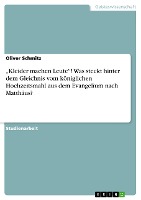 'Kleider machen Leute'! Was steckt hinter dem Gleichnis vom königlichen Hochzeitsmahl aus dem Evangelium nach Matthäus?