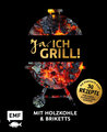 Ja, ich grill! - Mit Holzkohle und Briketts