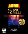 Ja, ich grill! - Mit dem Gasgrill