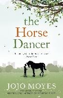 The Horse Dancer: Discover the heart-warming Jojo Moyes you haven't read yet