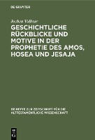 Geschichtliche Rückblicke und Motive in der Prophetie des Amos, Hosea und Jesaja