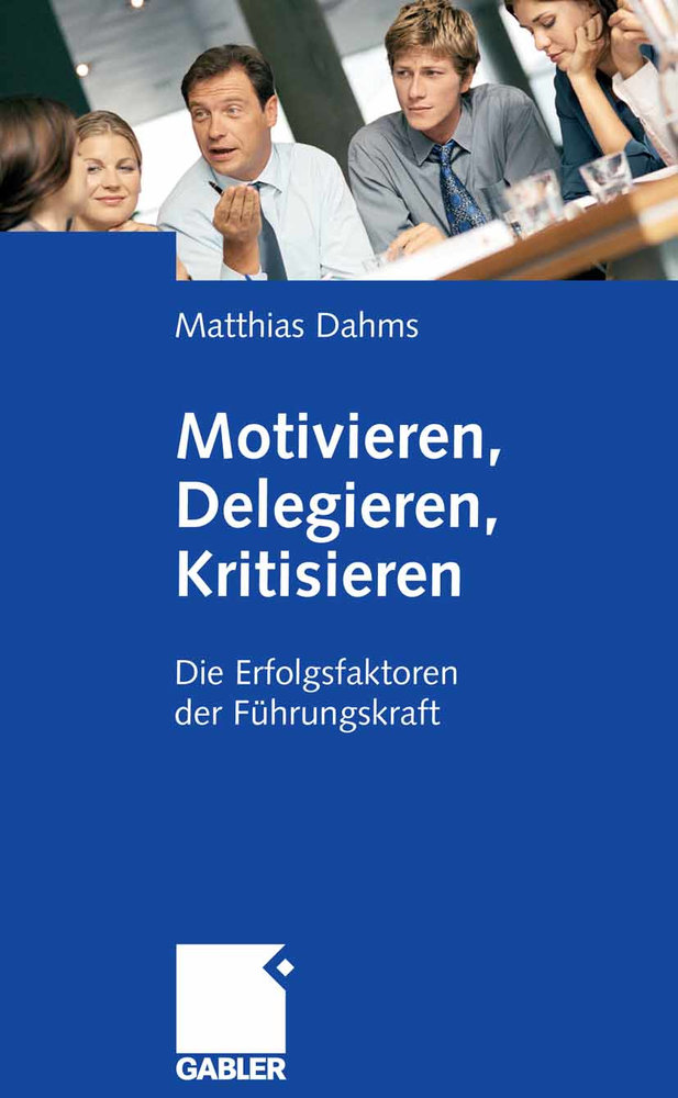 Motivieren - Delegieren - Kritisieren