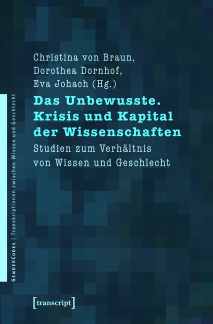 Das Unbewusste. Krisis und Kapital der Wissenschaften