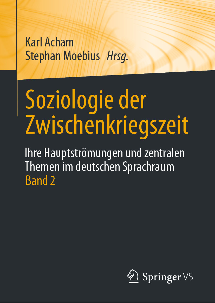 Soziologie der Zwischenkriegszeit. Ihre Hauptströmungen und zentralen Themen im deutschen Sprachraum