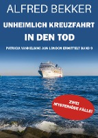 Unheimliche Kreuzfahrt in den Tod: Patricia Vanhelsing aus London ermittelt Band 8. Zwei mysteriöse Fälle