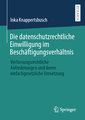 Die datenschutzrechtliche Einwilligung im Beschäftigungsverhältnis