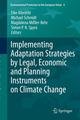 Implementing Adaptation Strategies by Legal, Economic and Planning Instruments on Climate Change