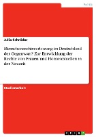 Menschenrechtsverletzung im Deutschland der Gegenwart? Zur Entwicklung der Rechte von Frauen und Homosexuellen in der Neuzeit