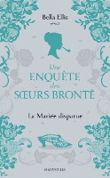 Une enquête des soeurs Brontë, T1 : La Mariée disparue