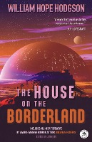 The House on the Borderland with Original Foreword by Jonathan Maberry