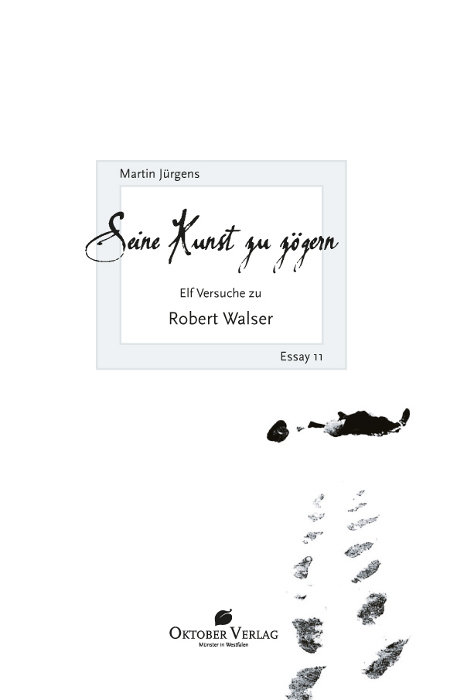 Seine Kunst zu zögern. Elf Versuche zu Robert Walser