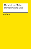 Der zerbrochne Krug: Ein Lustspiel | Enthält die Erstfassung der Schlussszene (>Variant<) | Textband mit Wort- und Sacherläuterungen