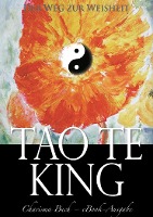 Tao Te King: Der Weg zur Weisheit