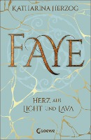 Faye - Herz aus Licht und Lava