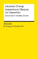 Kontroverse Themen im Unterricht. Konstruktiv streiten lernen