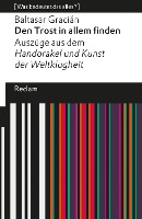 Den Trost in allem finden. Auszüge aus dem »Handorakel und Kunst der Weltklugheit«