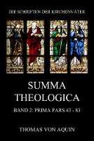 Summa Theologica, Band 2: Prima Pars, Quaestiones 43- 83