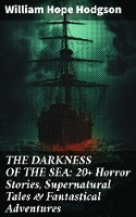 THE DARKNESS OF THE SEA: 20+ Horror Stories, Supernatural Tales & Fantastical Adventures