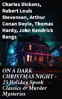 ON A DARK CHRISTMAS NIGHT - 25 Holiday Spook Classics & Murder Mysteries