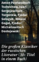 Die großen Klassiker der russischen Literatur (30+ Titel in einem Buch)