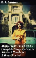 MAKE WAY FOR LUCIA - Complete Mapp and Lucia Series (6 Novels & 2 Short Stories)